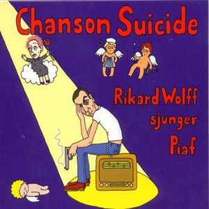 Chanson Suicide Rikard Wolff sjunger Piaf