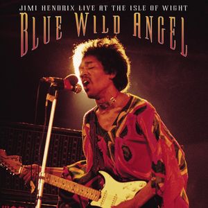 Blue Wild Angel: Live at the Isle of Wight (Live)
