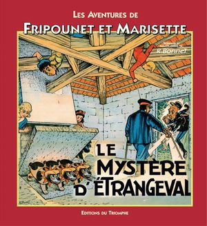 Le mystère d'Etrangeval - Les Aventures de Fripounet et Marisette, tome 9