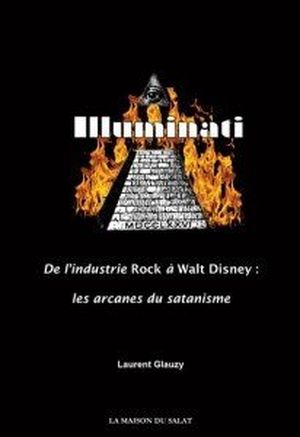 Illuminati - l'industrie du Rock à Walt Disney : les arcanes du satanisme