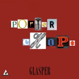 Porter Chops Glasper