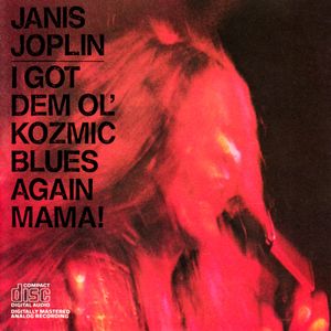 I Got Dem Ol’ Kozmic Blues Again Mama!