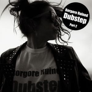 Borgore Ruined Dubstep, Part 2 (EP)