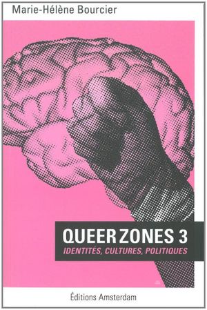 Identités, cultures et politiques - Queer Zones, tome 3