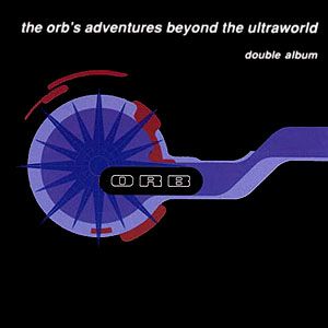 The Orb’s Adventures Beyond the Ultraworld