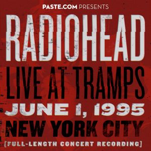1995-06-01: PASTE.COM Presents: Radiohead Live at Tramps: New York, NY, USA (Live)