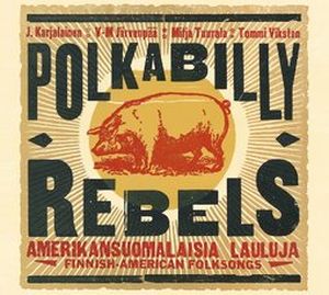 Polkabilly Rebels: Amerikansuomalaisia lauluja