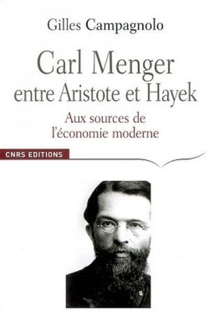 Carl Menger entre Aristote et Hayek, aux sources de l'économie