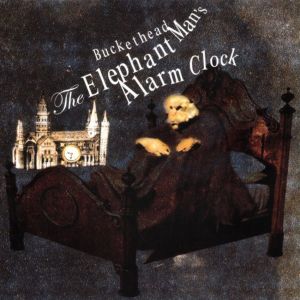 The Elephant Man’s Alarm Clock