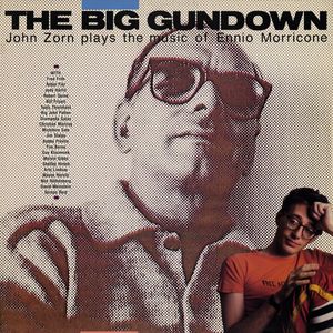 The Big Gundown: John Zorn Plays the Music of Ennio Morricone