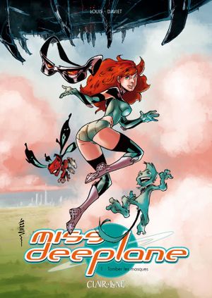 Tomber les masques - Miss Deeplane, tome 1