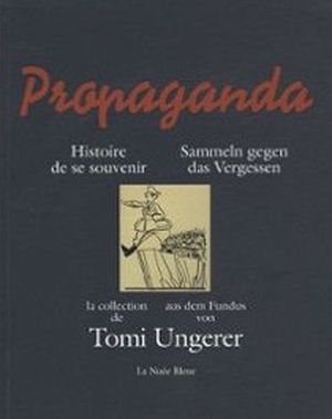 Propaganda, histoire de se souvenir, la collection de Tomi Ungerer