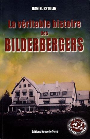 La Véritable Histoire des Bilderbergers