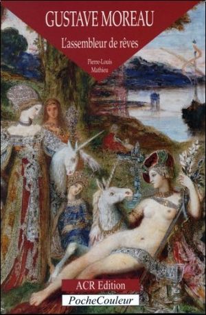 Gustave Moreau : L'assembleur de rêves