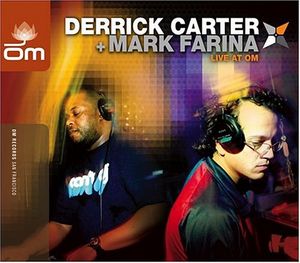 Derrick Carter & Mark Farina Live at Om (Live)
