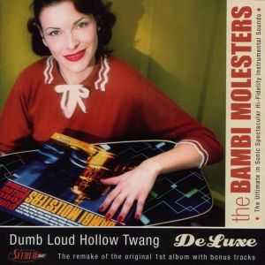 Dumb Loud Hollow Twang DeLuxe