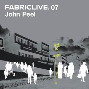 FabricLive 07: John Peel