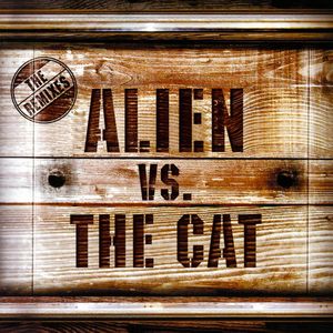 I Am a Robot (Alien vs. The Cat remix)