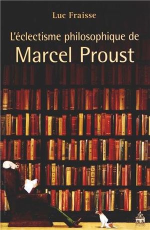 L’Éclectisme philosophique de Marcel Proust