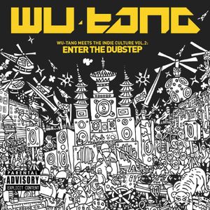 Wu‐Tang Meets the Indie Culture Vol. 2: Enter the Dubstep
