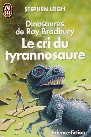 Dinosaures de Ray Bradbury : Le Cri du Tyrannosaure