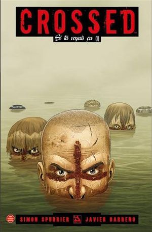 Crossed : Si tu voyais ça, tome 1