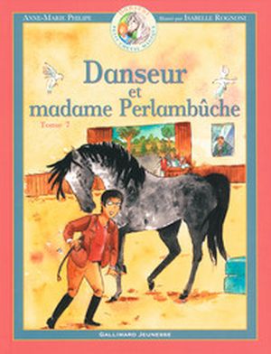 Danseur et madame Perlambûche - Danseur petit cheval magique, tome 7