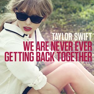 We Are Never Ever Getting Back Together (Single)