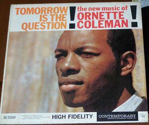 Tomorrow Is the Question! The New Music of Ornette Coleman!