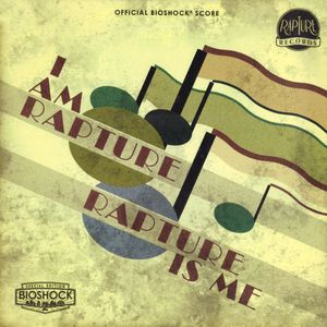 I Am Rapture, Rapture Is Me: Colonna Sonora Ufficiale di BioShock (OST)