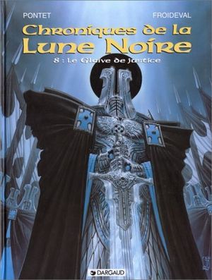 Le Glaive de justice - Chroniques de la Lune Noire, tome 8