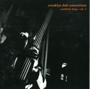 Crooklyn Dub Consortium Presents Certified Dope, Volume 2