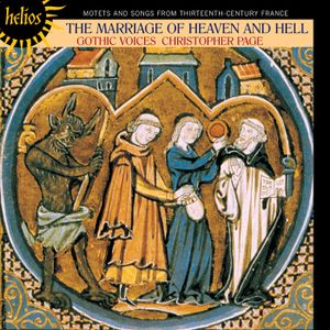 The Marriage of Heaven and Hell: Motets and Songs from Thirteenth Century France