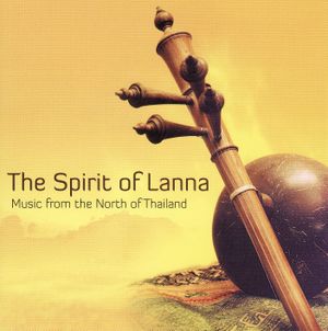 The Spirit of Lanna: Music from the North of Thailand