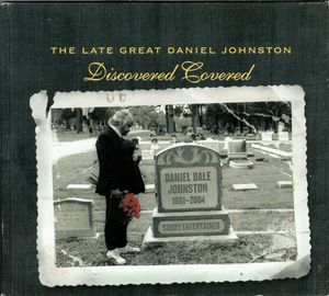 The Late Great Daniel Johnston: Discovered Covered