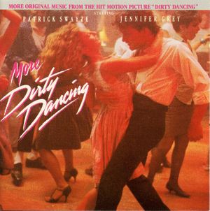 More Dirty Dancing: More Original Music From the Hit Motion Picture “Dirty Dancing”