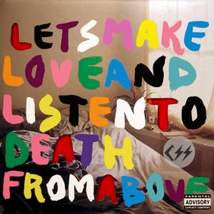 Let’s Make Love and Listen to Death From Above (Single)