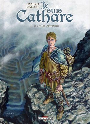 Le Grand Labyrinthe - Je suis Cathare, tome 5
