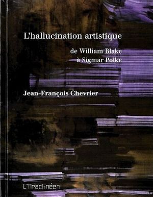 L'hallucination artistique de William Blake à Sigmar Polke