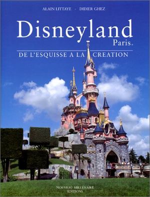 Disneyland Paris, De l'Esquisse à la Création