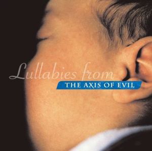 Lullabies From the Axis of Evil