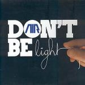 Don’t Be Light (Single)