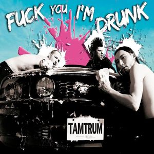 Fxxk You I'm Drunk