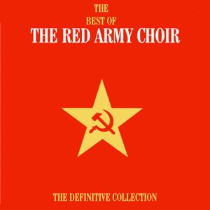 The Best of the Red Army Choir: The Definitive Collection
