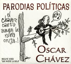 Parodias políticas: El Chávez canta aunque la rama cruja