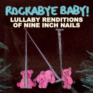 Lullaby Renditions of Nine Inch Nails