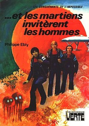 ...Et les Martiens invitèrent les hommes - Les Conquérants de l'impossible, tome 6