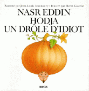 Nasr Eddin Hodja, un drôle d'idiot