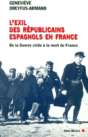 L'Exil des républicains espagnols en France. De la guerre civile à la mort de Franco.