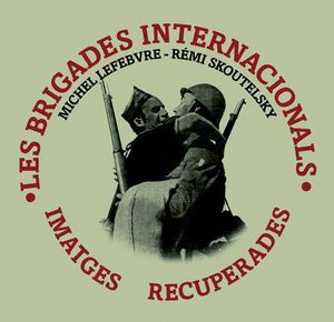 Les Brigades internationales : Images retrouvées